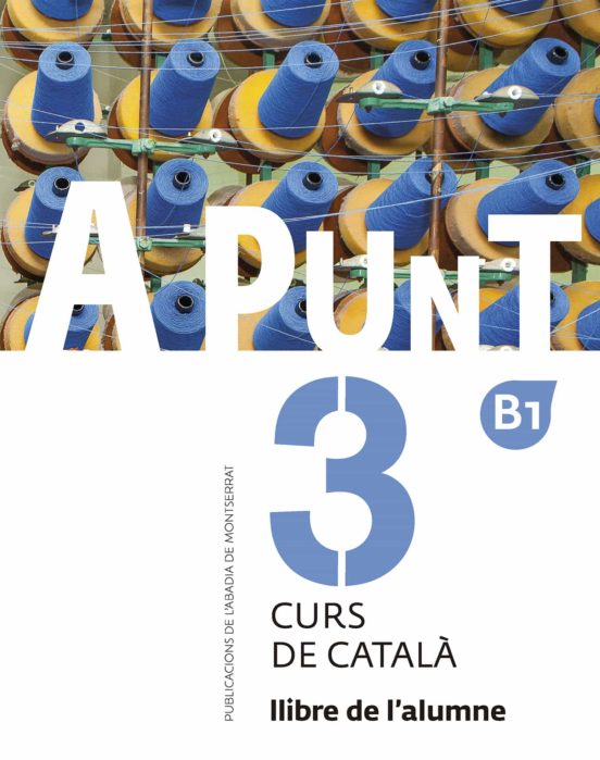 A punt 3 Nivell B1. Curs de català. Llibre de l'alumne.