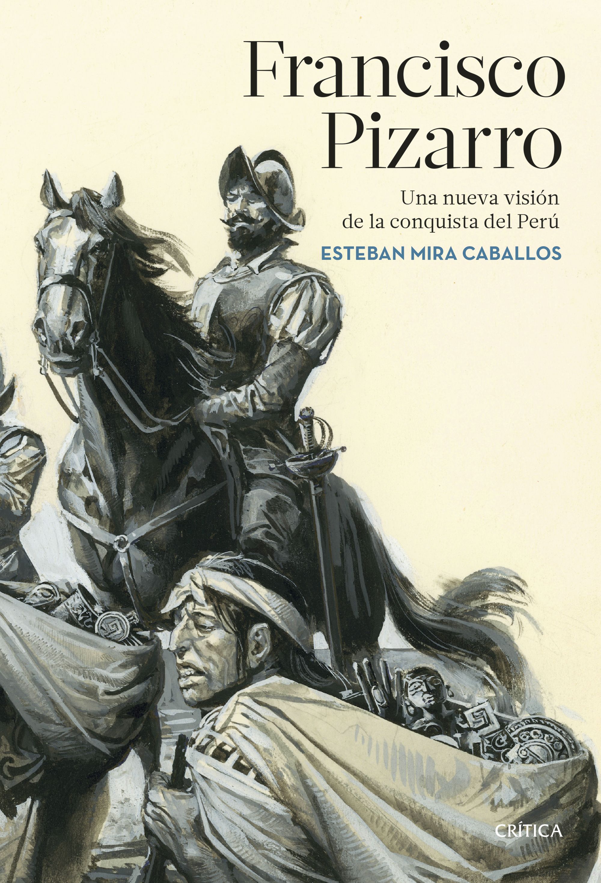 Francisco Pizarro. Una nueva visión de la conquista del Perú