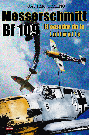 Messerschmitt BF 109. El cazador de la Luftwaffe