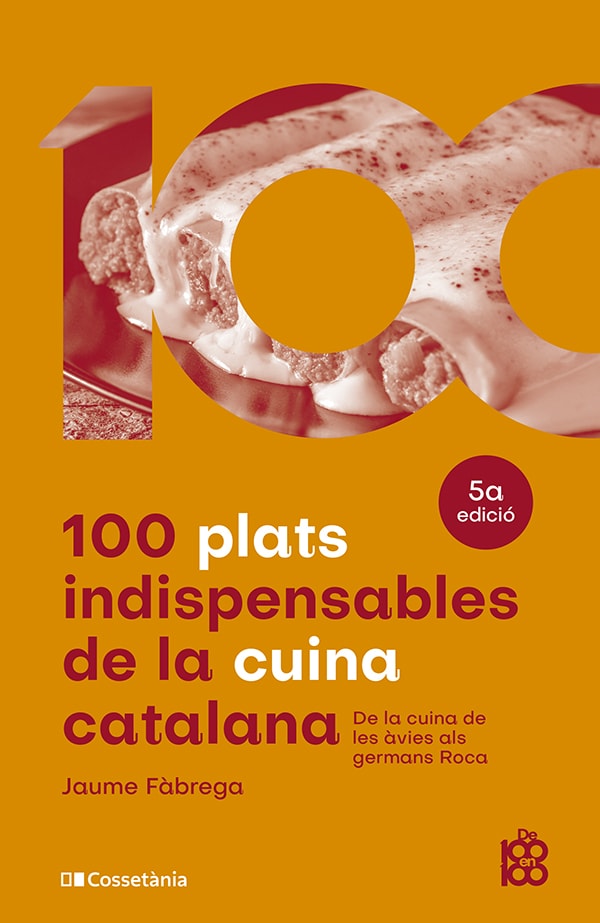 100 plats indispensables de la cuina catalana. De la cuina de les àvies als germans Roca