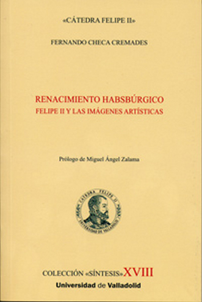 RENACIMIENTO HABSBÚRGICO. FELIPE II Y LAS IMÁGENES ARTÍSTICAS