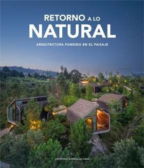 Retorno a lo natural. Arquitectura fundida en el paisaje