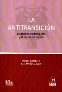 La Antitransición. La derecha neofranquista y el saqueo de España