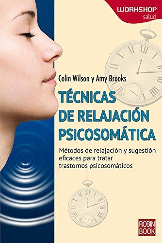 Técnicas de relajación psicosomática.Métodos de relajación y sugestión eficaces para tratar trastornos psicosomáticos.