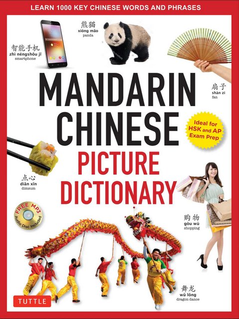 Mandarin Chinese Picture Dictionary: Learn 1000 Key Chinese Words and Phrases [Perfect for AP and HSK Exam Prep, Includes Audio CD]