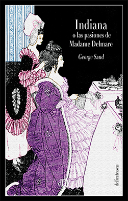 Indiana o las pasiones de Madame Delmare (Edición Ilustrada)