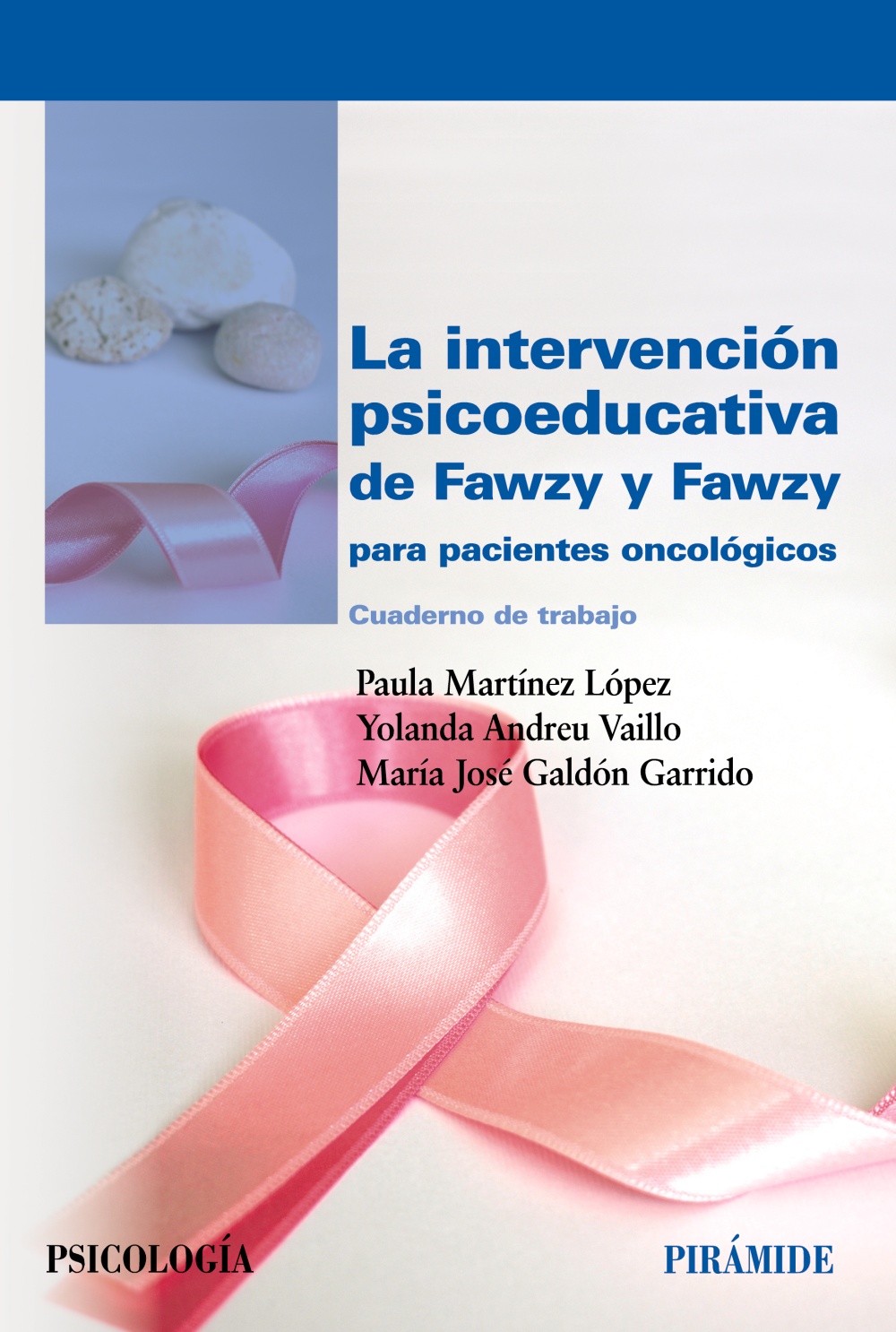 La intervención psicoeducativa de Fawzy y Fawzy para pacientes oncológicos. Cuaderno de trabajo