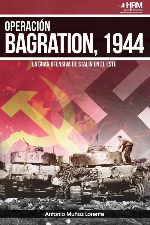 Operación Bagration, 1944. La gran ofensiva de Stalin en el este