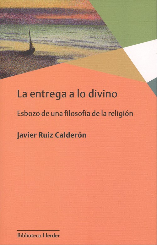 La entrega a lo divino: esbozo de una filosofía de la religión