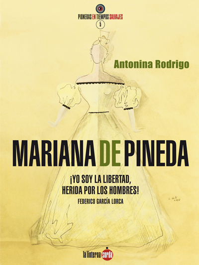 Mariana de Pineda: ¡Yo soy la Libertad, herida por los hombres! (Federico García Lorca)