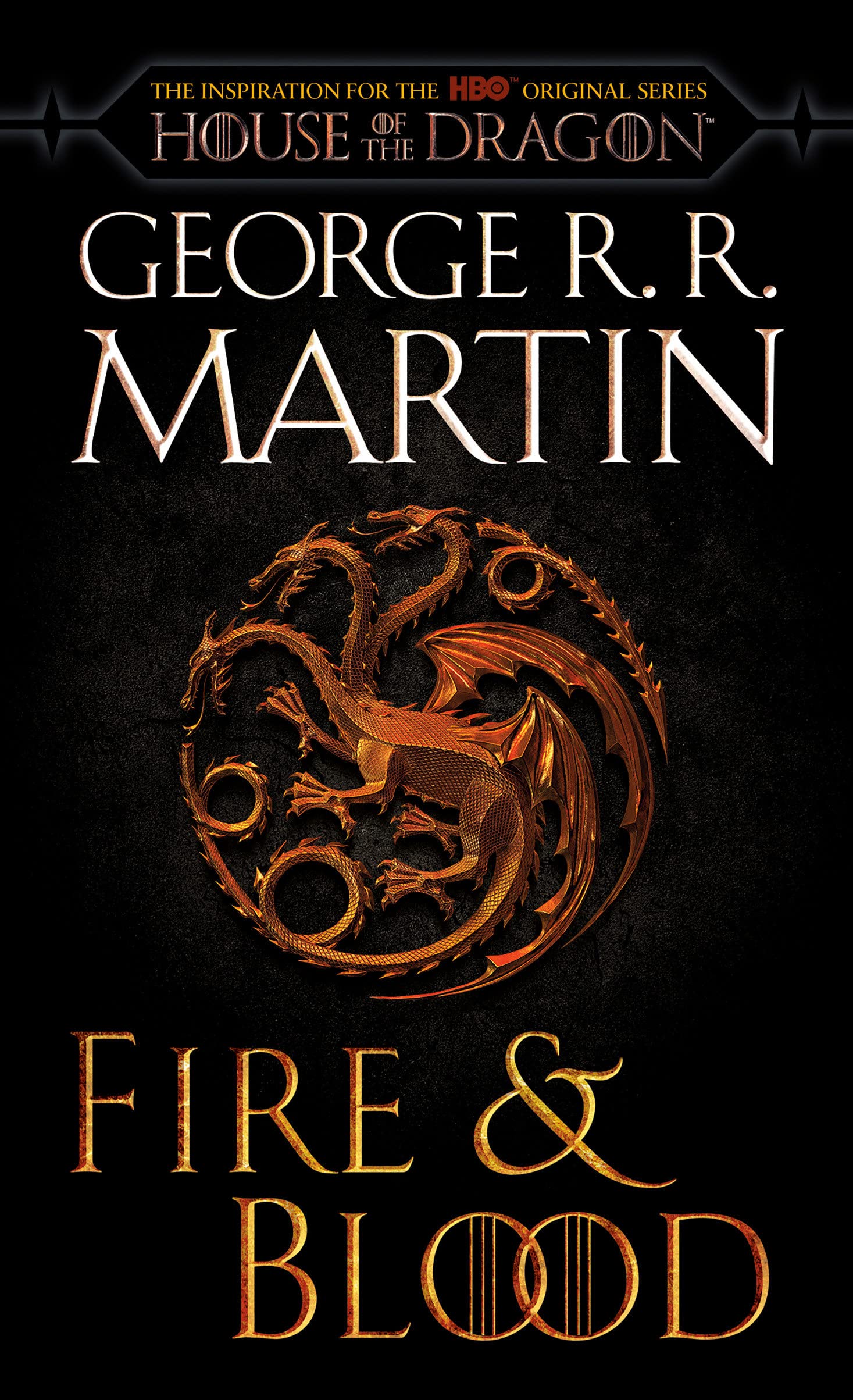 Fire & Blood (HBO Tie-in Edition): 300 Years Before A Game of Thrones (The Targaryen Dynasty: The House of the Dragon)