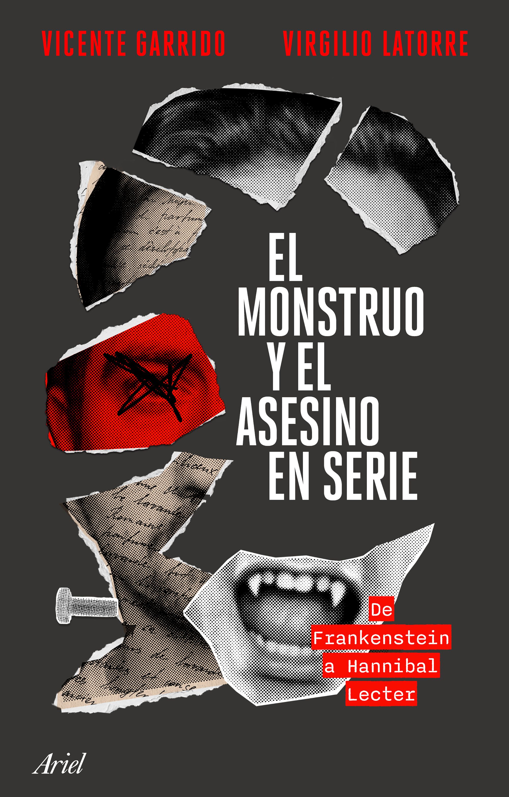 El monstruo y el asesino en serie. De Frankenstein a Hannibal Lecter