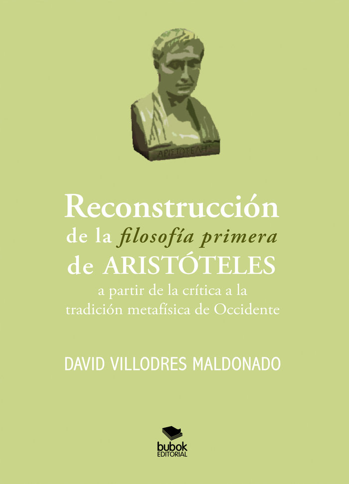 Reconstrucción de la filosofía primera de Aristóteles (a partir de la crítica a la tradición metafísica de Occidente)