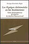 Los equipos asistenciales en las instituciones.Guía teórico práctica de técnicas de análisis