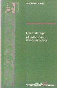 Líneas de fuga : filosofía contra la sociedad idiota