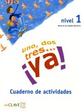 Uno, dos, tres... ya! A1 Cuaderno de actividades 1