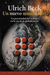 Un nuevo mundo feliz. La precariedad del trabajo en la era de la globalización