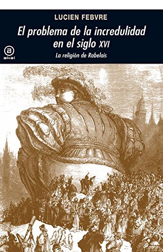 El problema de la incredulidad en el siglo XVI. La religión de Rabelais