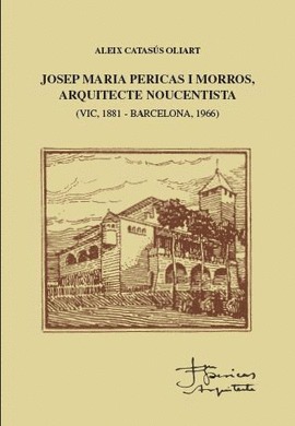 Josep Maria Pericas i Morros, arquitecte noucentista (Vic, 1881 - Barcelona, 1966)