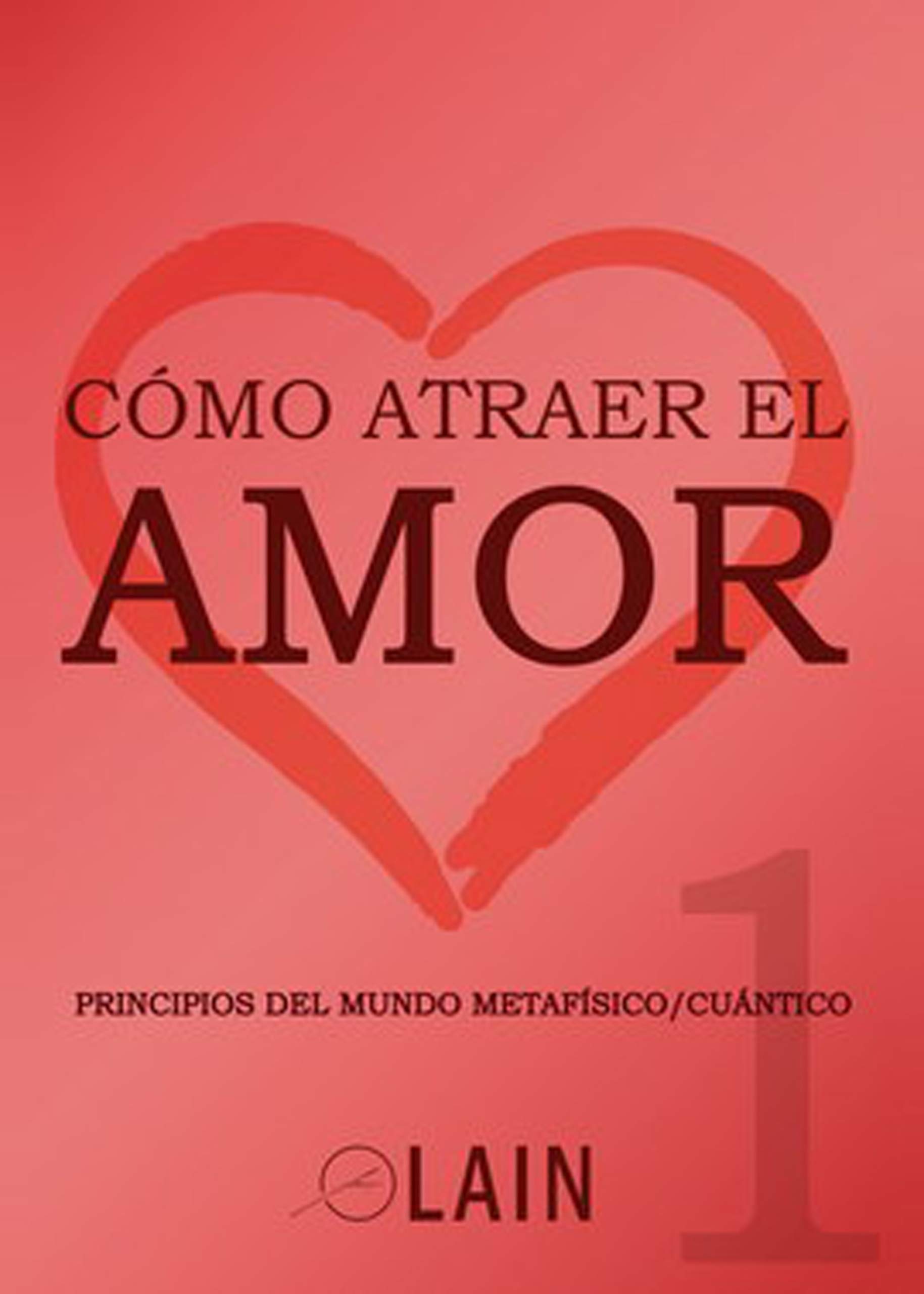 Cómo atraer el amor 1 Principios del mundo metafísico cuántico