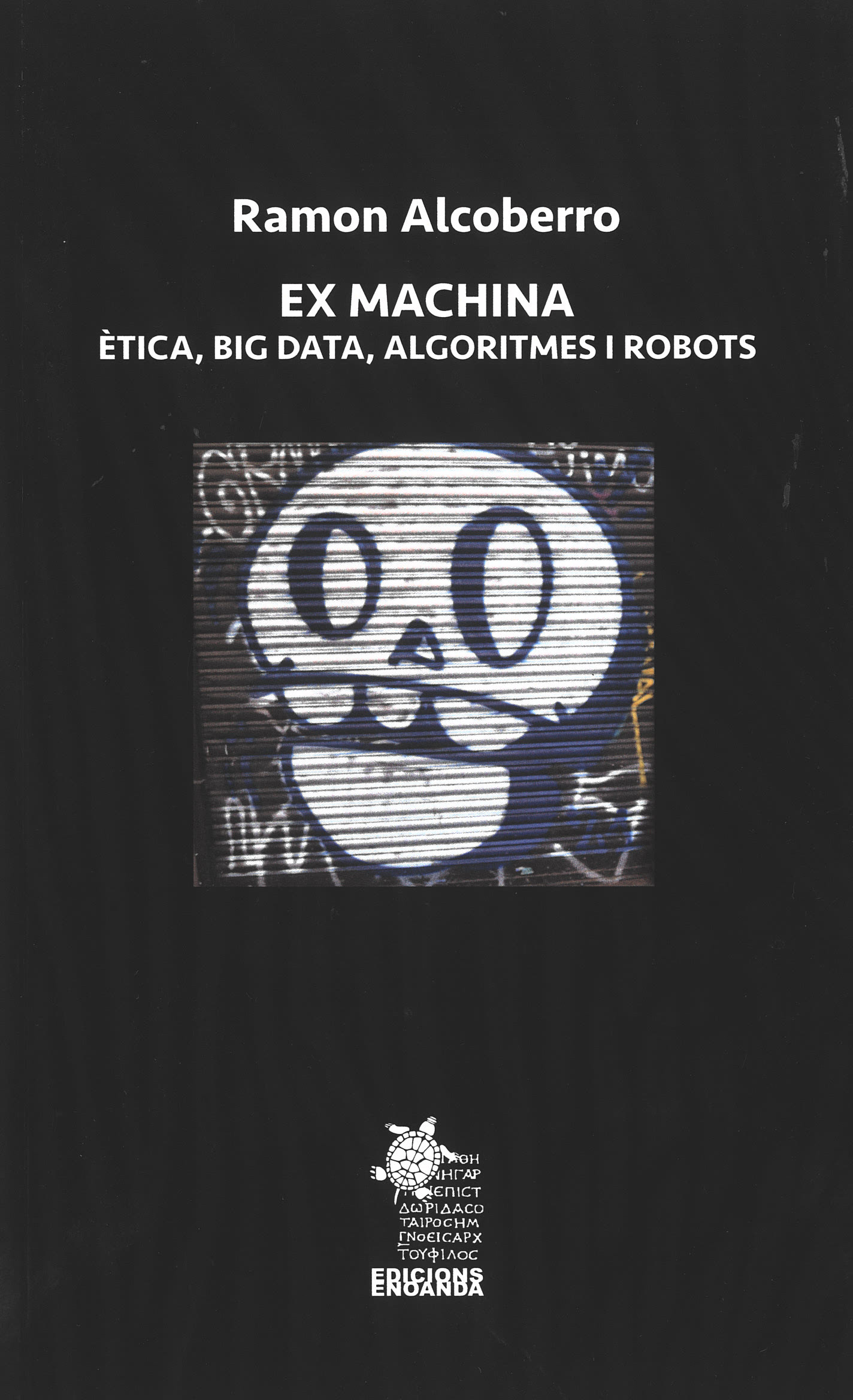 Ex Machina: ètica, big data, algoritmes i robots