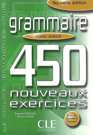 Le nouvel entraînez-vous.Grammaire 450 nouveaux exercices.Niveau avancé