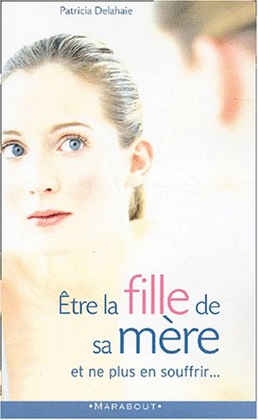 Être la fille de sa mère et ne plus en souffrir...