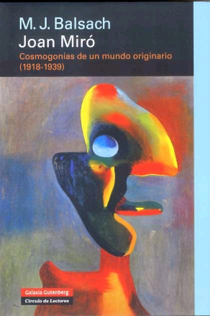 Joan Miró. Cosmogonías de un mundo originario (1918-1939)