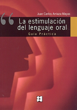 Estimulación del lenguaje oral. Guía práctica