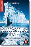 Antártida 1947. La guerra que nunca existió