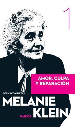 Amor culpa y reparación. Tomo 1. Obras Completas Melanie Klein