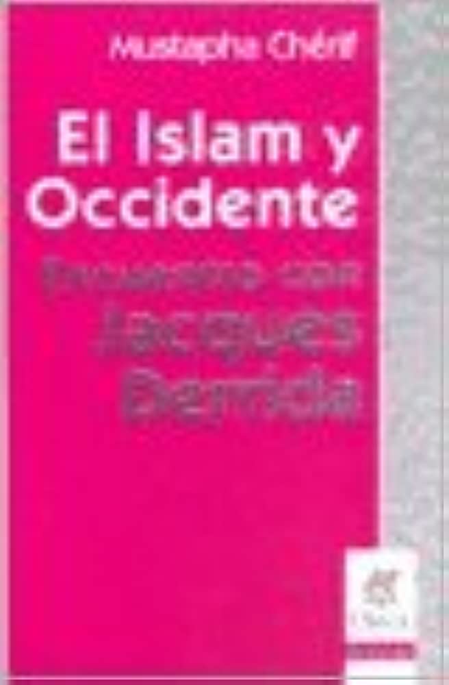 El Islam y Occidente: encuentro con Jacques Derrida