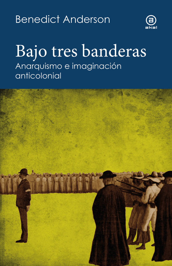 Bajo tres banderas. Anarquismo e imaginación anticolonial