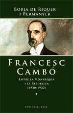 Francesc Cambó. Entre la Monarquia i la República (1930-1932)