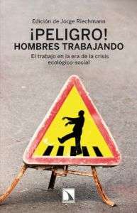 ¡Peligro! Hombres trabajando. El trabajo en la era de la crisis ecológico-social