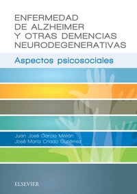 Enfermedad de Alzheimer y otras demencias neurodegenerativas. Aspectos psicosociales