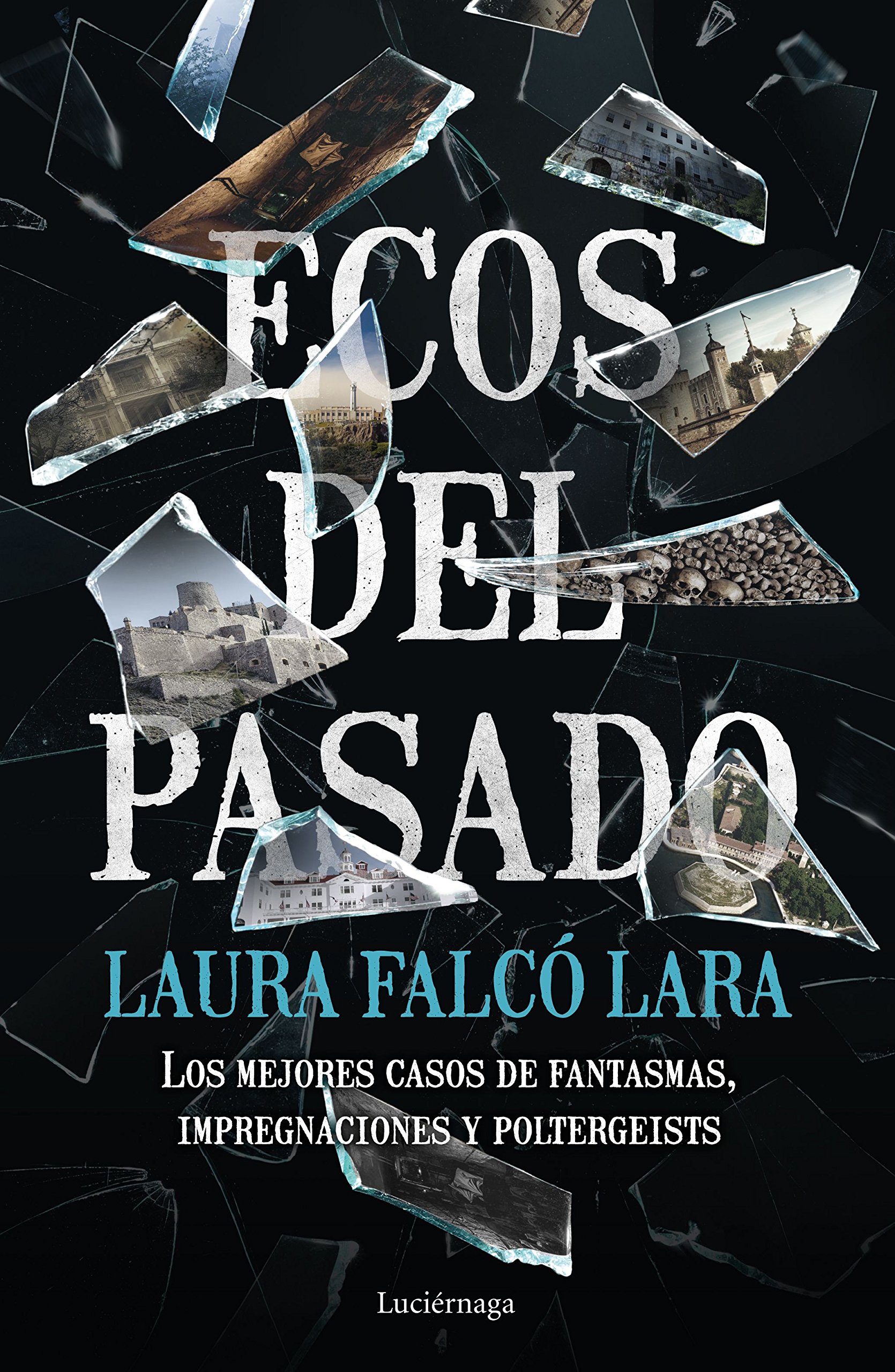 Ecos del pasado. Los mejores casos de fantasmas, impregnaciones y poltergeist