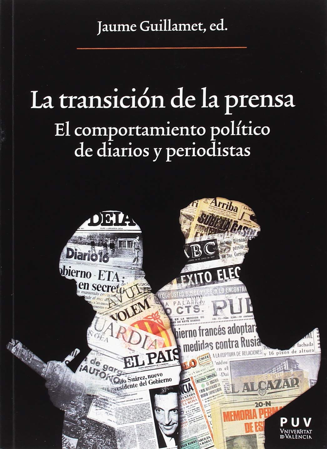 La transición de la prensa. El comportamiento político de diarios y periodistas