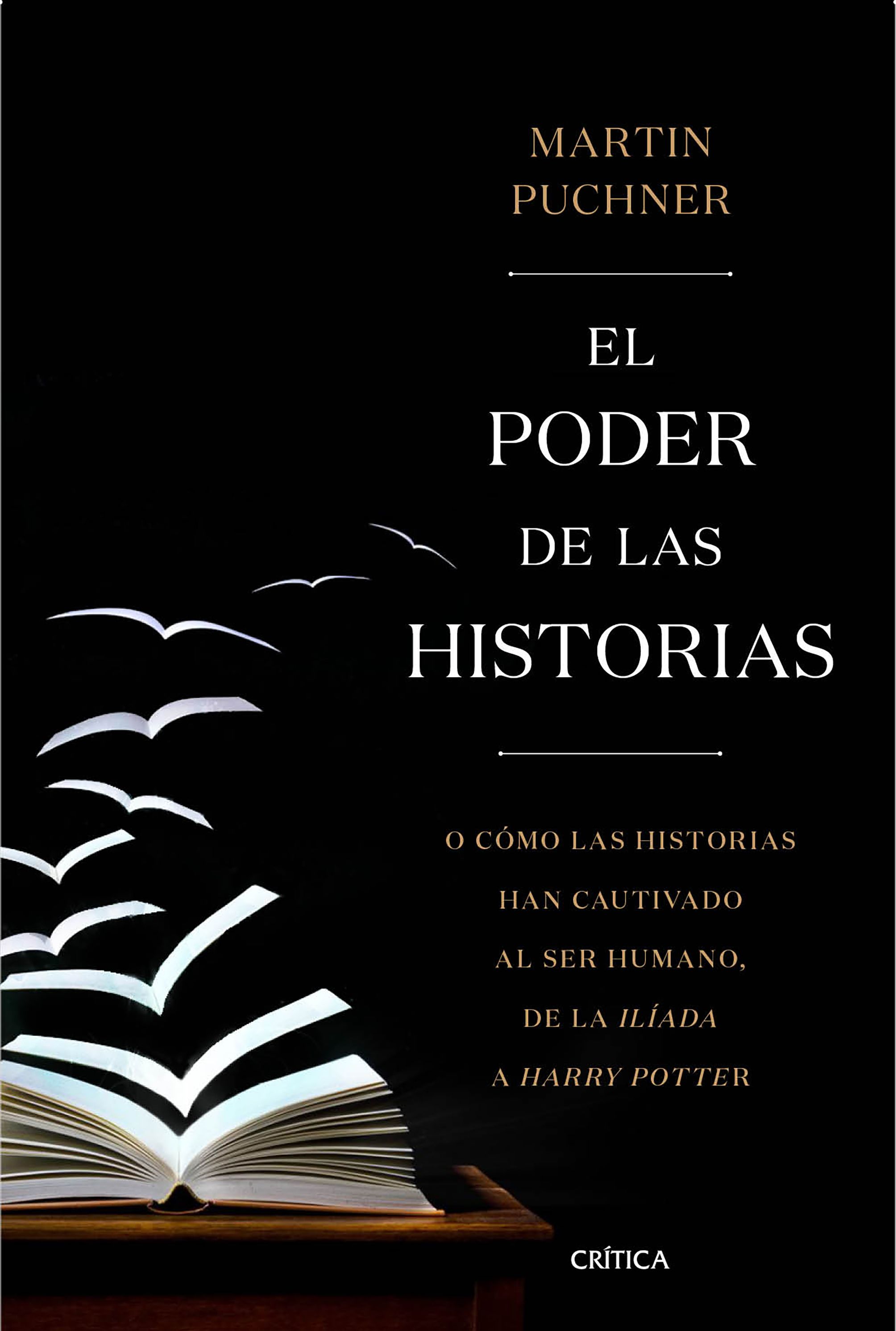 El poder de las historias: o cómo las historias han cautivado al ser humano, de la Ilíada a Harry Potter