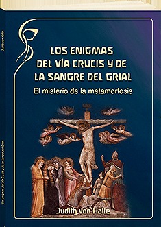 Los enigmas del Vía Crucis y de la sangre del Grial: el misterio de la metamorfosis