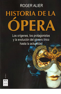 Historia de la Ópera. Los orígenes, los protagonistas y la evolución del género lñirico hasta la actualidad