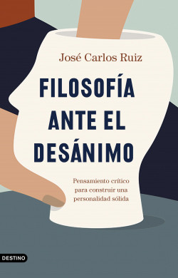 Filosofía ante el desánimo: pensamiento crítico para construir una personalidad sólida