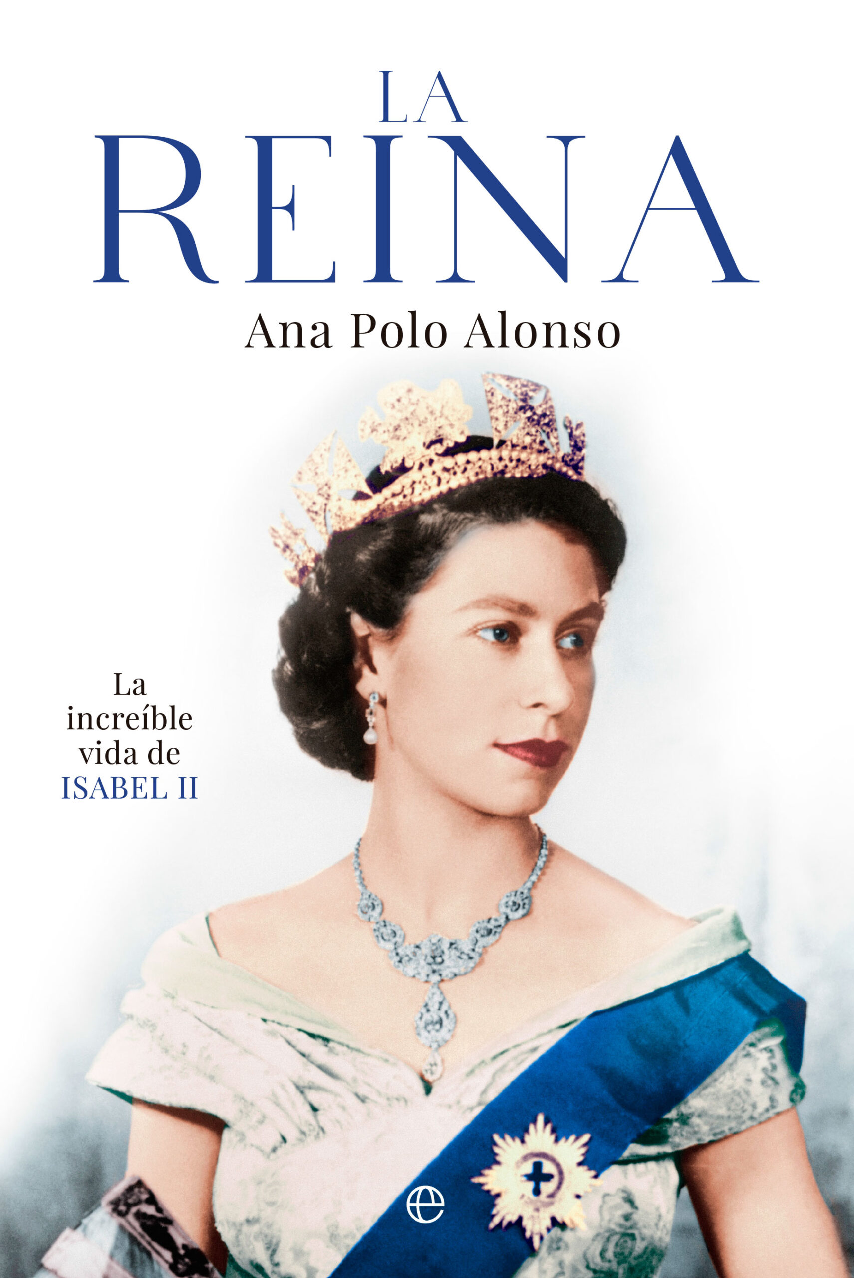 La Reina. La increíble vida de Isabel II