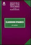 Classroom Dynamics (Resource Books for Teachers)