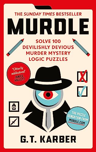 Murdle: Solve 100 Devilishly Devious Murder Mystery Logic Puzzles (Murdle Puzzle Series)