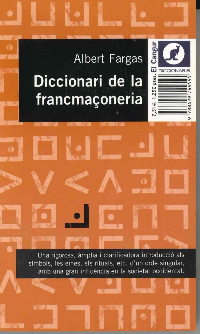 Diccionari de la francmaçoneria. Una rigurosa, ámplia i clarificadora introducció als símbols, les eines, els rituls, etc. d'un ordre singular, amb una gran influència en la societat occidental