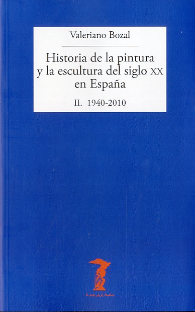 Historia de la pintura y la escultura del siglo XX en España (1940-2010) Vol.2