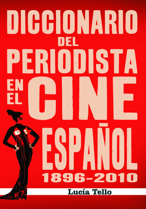 Diccionario del periodista en el cine español (1896-2010)