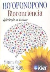 Ho'Oponopono Bioconciencia. Atrévete a sanar