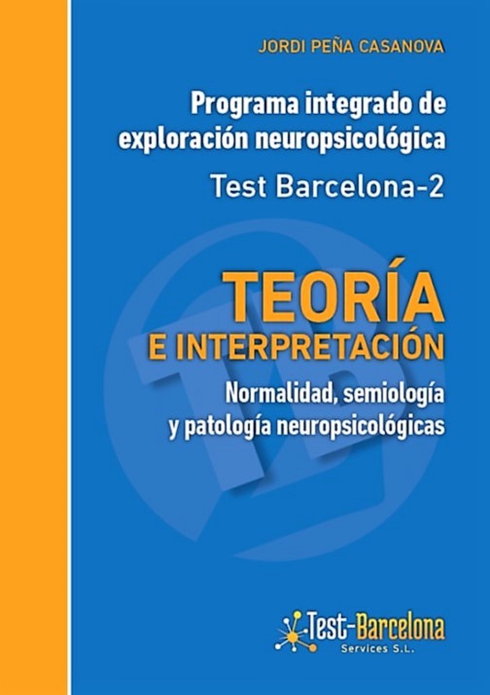 Teoría e interpretación. Test Barcelona-2. Normalidad, semiología y patología neuropsicológica